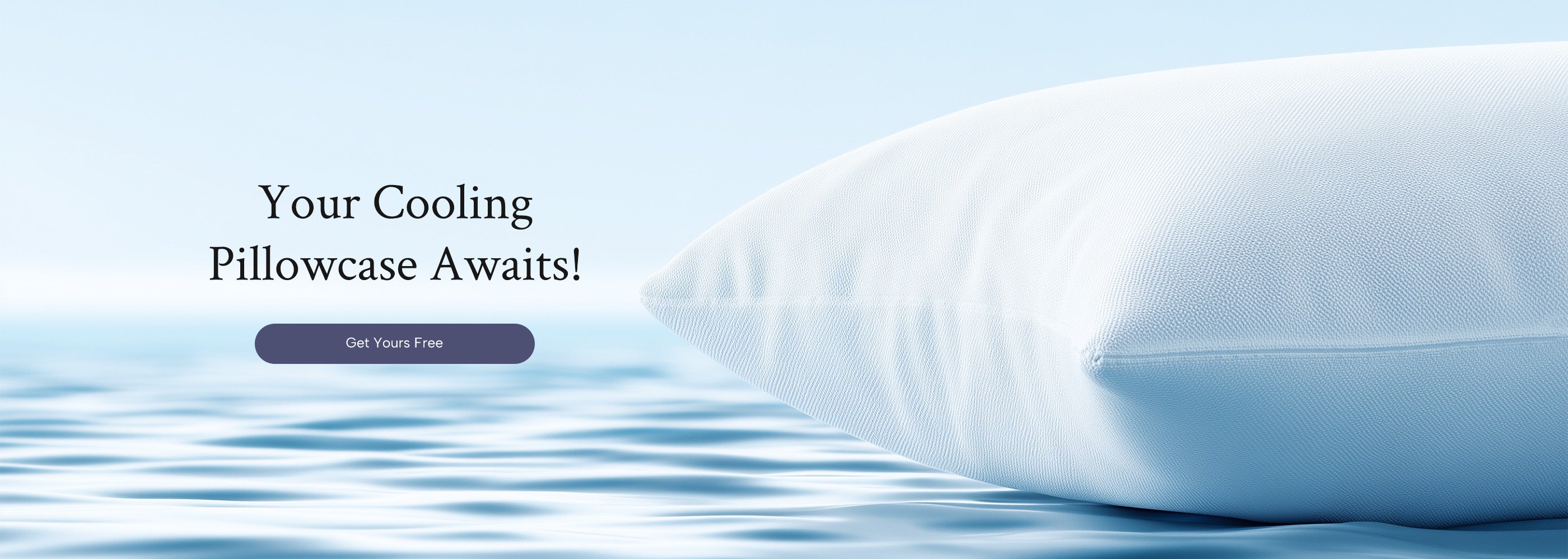 White cooling pillowcase on cooling water with text calling customers to claim free pillowcase